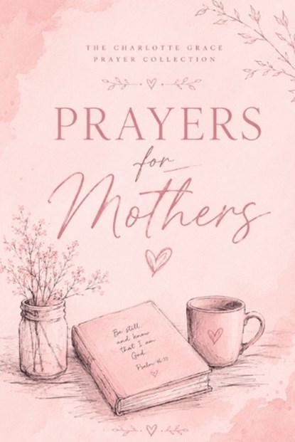 Prayers for Mothers, Charlotte Grace - Paperback - 9798196392054