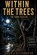 Within the Trees, Greg Villanueva - Paperback - 9798196429804