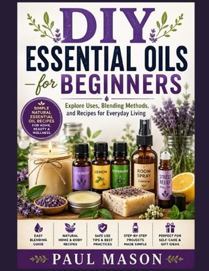DIY Essential Oils for Beginners, Paul Mason - Paperback - 9798196460715