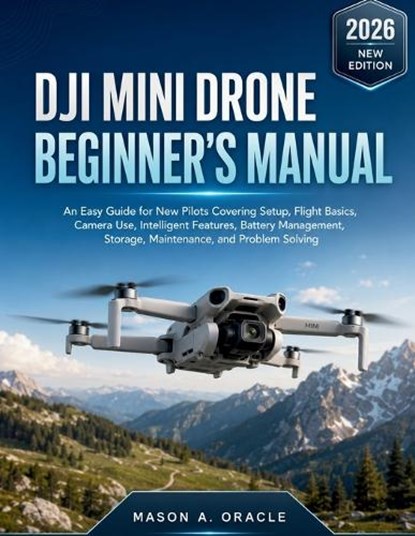 Dji Mini Drone Beginner's Manual, Mason A Oracle - Paperback - 9798196473357