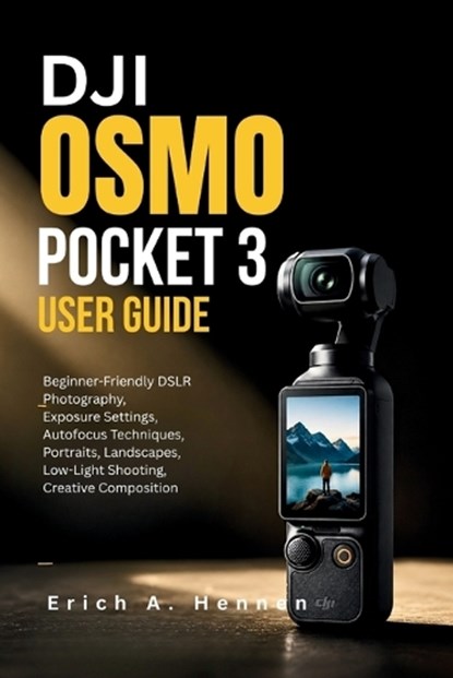 DJI Osmo Pocket 3 User Guide, Erich A Hennen - Paperback - 9798196482717