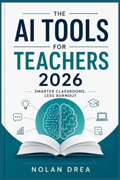 The AI Tools for Teachers 2026, Nolan Drea - Paperback - 9798196498602