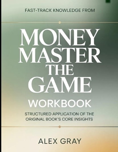 Fast-Track Knowledge From Money Master the Game, Alex Gray - Paperback - 9798196560163
