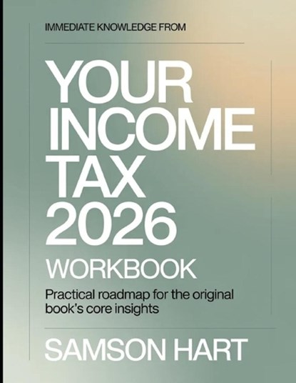 Immediate Knowledge From Your Income Tax 2026, Samson Hart - Paperback - 9798196561665