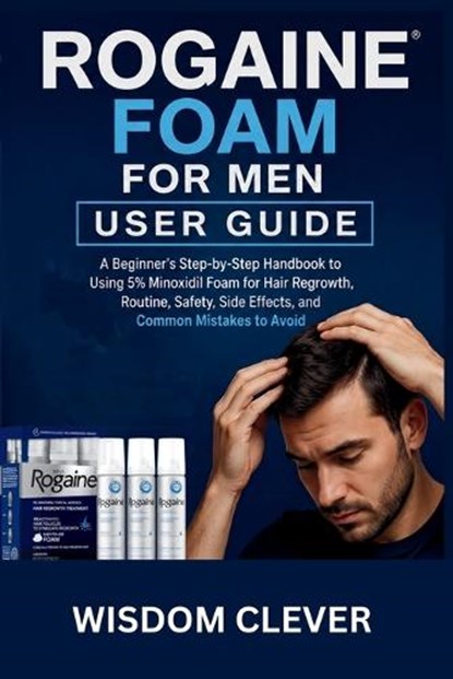 Rogaine Foam For Men User Guide, Wisdom Clever - Paperback - 9798196571831