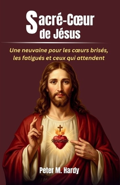 Sacré-Coeur de Jésus, Peter M Hardy - Paperback - 9798196579813