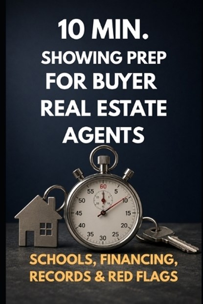 10 min. Showing Prep System for Real Estate Buyer Agents, Rohit Sharma - Paperback - 9798196599682