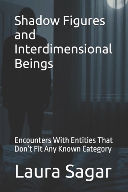 Shadow Figures and Interdimensional Beings, Laura Sagar - Paperback - 9798196634307