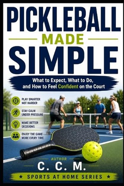 Pickleball Made Simple, C C M - Paperback - 9798196635854