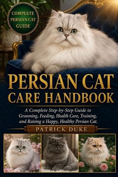 Persian Cat Care Handbook, Patrick Duke - Paperback - 9798196662119