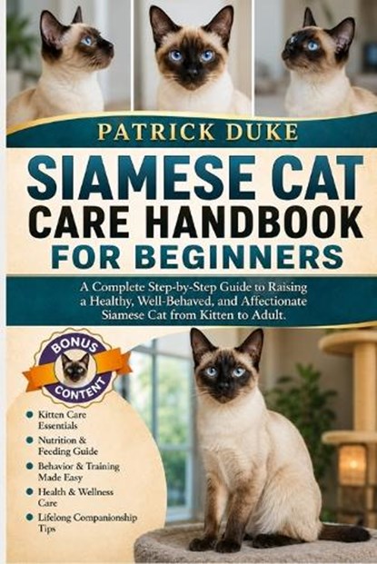 Siamese Cat Care Handbook for Beginners, Patrick Duke - Paperback - 9798196663314
