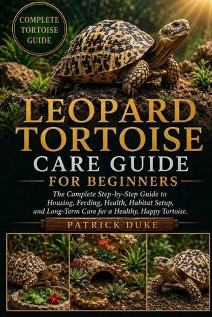 Leopard Tortoise Care Guide for Beginners, Patrick Duke - Paperback - 9798196670343