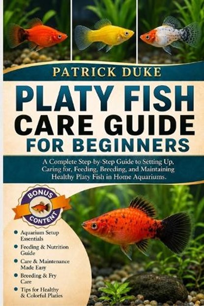 Platy Fish Care Guide for Beginners, Patrick Duke - Paperback - 9798196682759