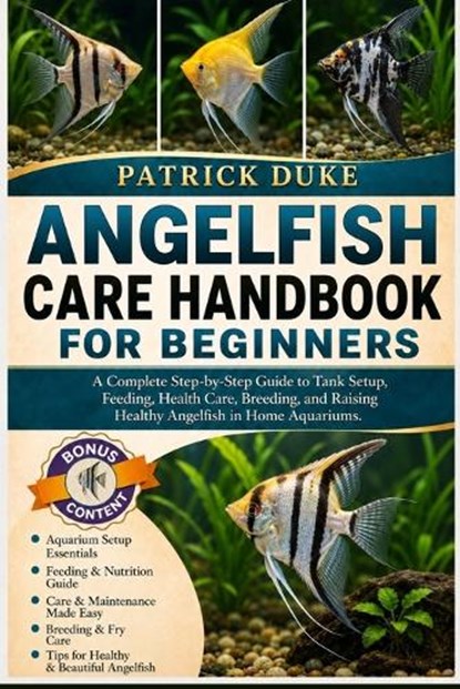 Angelfish Care Handbook for Beginners, Patrick Duke - Paperback - 9798196683541