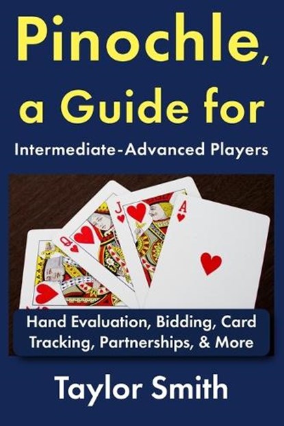 Pinochle, a Guide for Intermediate-Advanced Players, Taylor Smith - Paperback - 9798196717147