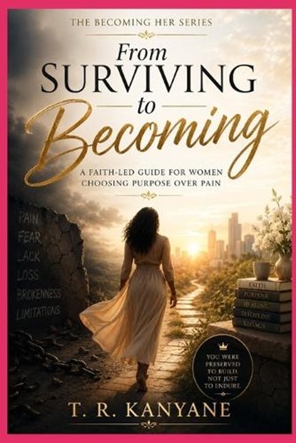 From Surviving to Becoming, T R Kanyane - Paperback - 9798196759628