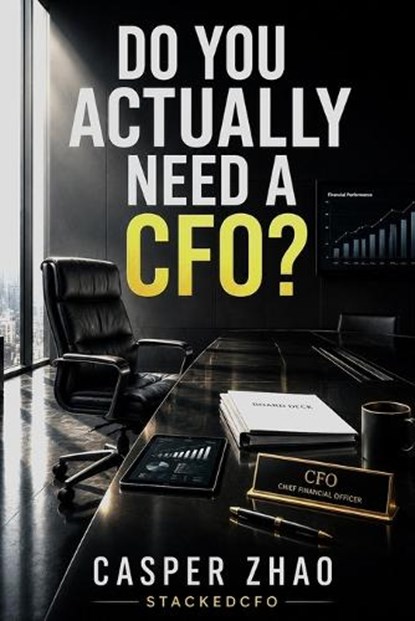 Do You Actually Need a CFO?, Casper Zhao - Paperback - 9798196839993