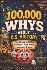 100,000 WHYS About U.S. History - Curious Minds Lab - 9798196847042
