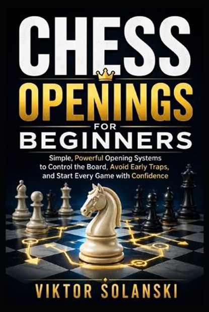 Chess Openings for Beginners, Viktor Solanski - Paperback - 9798196859526