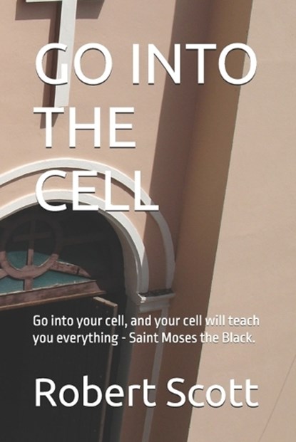 Go Into the Cell, Robert Scott - Paperback - 9798196928352