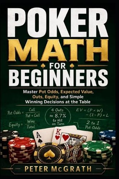 Poker Math for Beginners, Peter McGrath - Paperback - 9798196946301