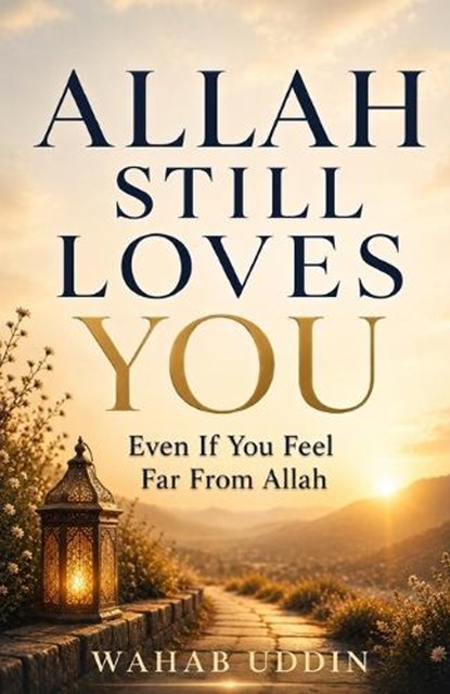 Allah Still Loves You, Wahab Uddin - Paperback - 9798197006226