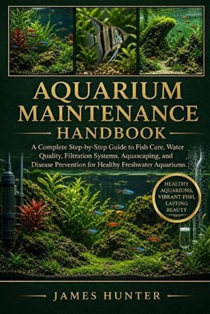 Aquarium Maintenance Handbook, James Hunter - Paperback - 9798197040503