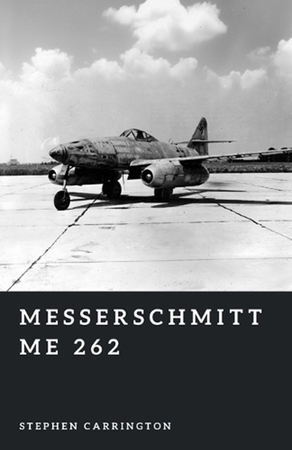 Messerschmitt Me 262, Stephen Carrington - Paperback - 9798197044310