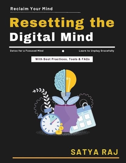Resetting the Digital Mind, Satya Raj - Paperback - 9798197059307