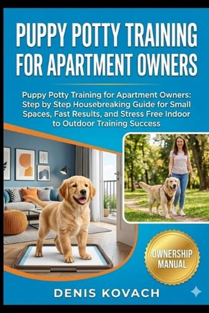 Puppy Potty Training for Apartment Owners, Denis Kovach - Paperback - 9798197059963
