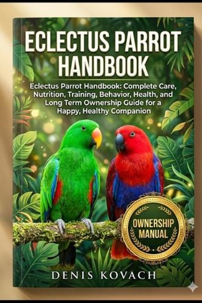 Eclectus Parrot Handbook, Denis Kovach - Paperback - 9798197062987
