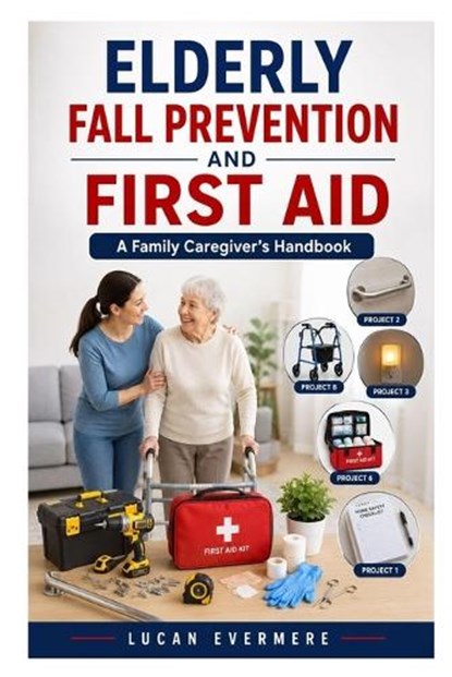 Elderly Fall Prevention and First Aid, Lucan Evermere - Paperback - 9798197111739