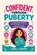 Confident Through Puberty, Joan J Cooper - Paperback - 9798197118363