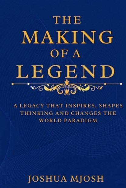 The Making of a Legend, Joshua Mjosh - Paperback - 9798197192868