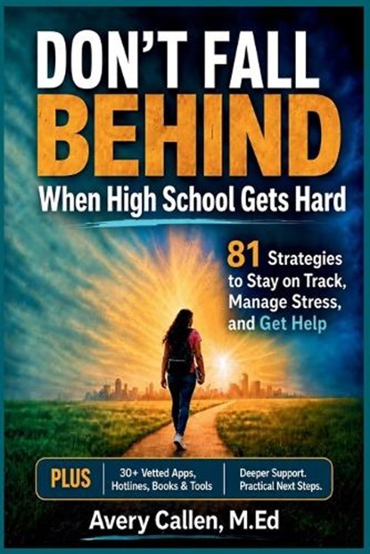 Don't Fall Behind When High School Gets Hard, M Ed Avery Callen - Paperback - 9798197215451