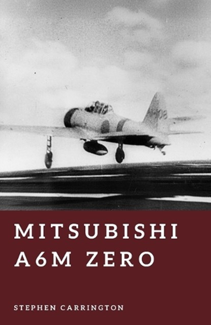 Mitsubishi A6M Zero, Stephen Carrington - Paperback - 9798197298317