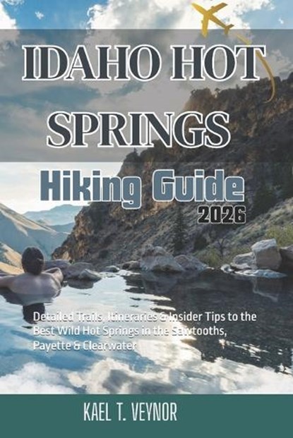 Idaho Hot Spring, Kael T Veynor - Paperback - 9798197317568