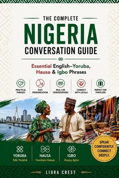 The Complete Nigeria Conversation Guide, Liora Crest - Paperback - 9798197435002