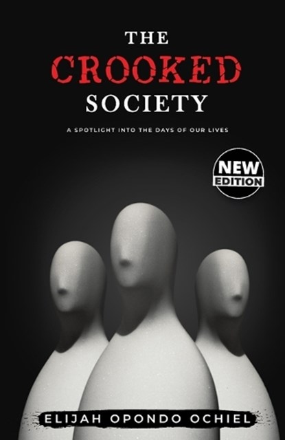 The Crooked Society, Elijah Opondo Ochiel - Paperback - 9798197467621