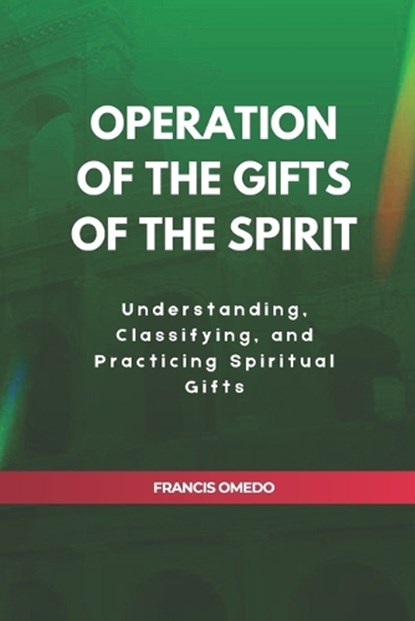 Operation of The Gifts of the Spirit, Francis Omedo - Paperback - 9798197493453