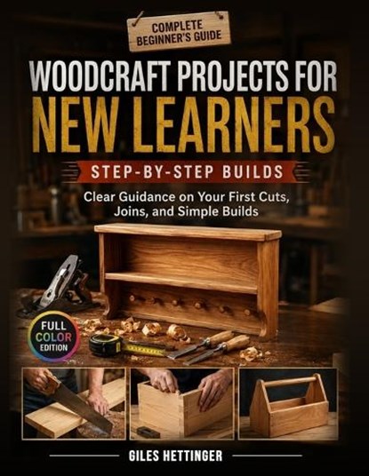 Woodcraft Projects for New Learners, Giles Hettinger - Paperback - 9798197502926