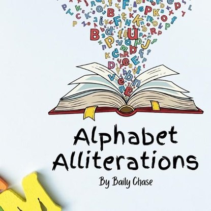 Alphabet Alliterations, Baily Chase - Paperback - 9798197655158