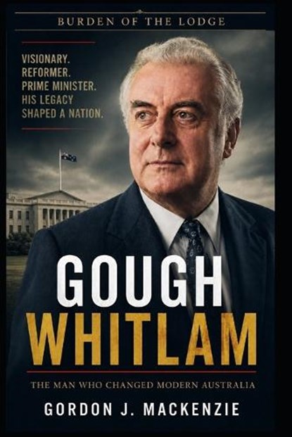 Gough Whitlam, Gordon J MacKenzie - Paperback - 9798197707796
