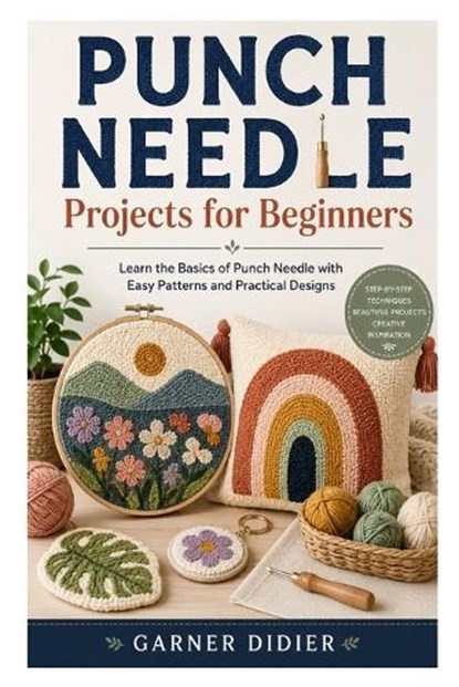 Punch Needle Projects for Beginners, Garner Didier - Paperback - 9798197715210