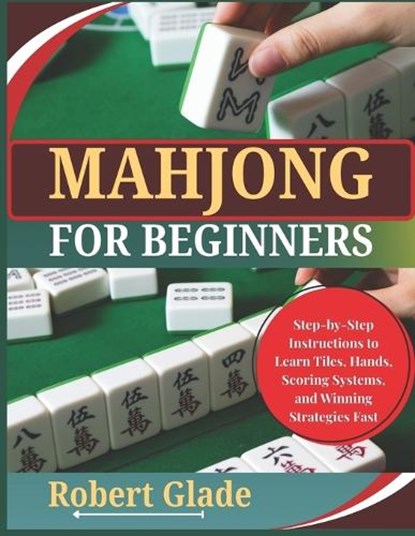 Mahjong for Beginners, Robert Glade - Paperback - 9798197761347