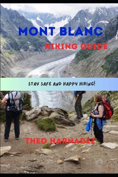 Mont Blanc Hiking Guide, Theo Harnadez - Paperback - 9798198005020