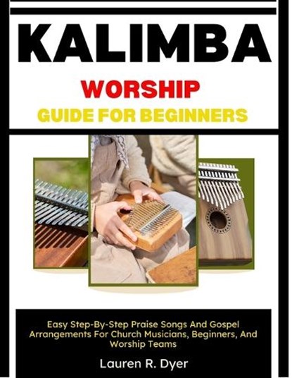 Kalimba Worship Guide For Beginners, Lauren R Dyer - Paperback - 9798198124905