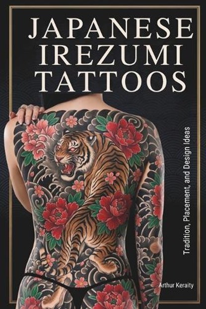 Japanese Irezumi Tattoos, Arthur Keraity - Paperback - 9798198229266