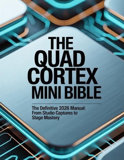 The Quad Cortex Mini Bible, Samuel Brown - Paperback - 9798198259782