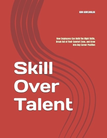 Skill Over Talent, Kiro Abdelmalak - Paperback - 9798198421301